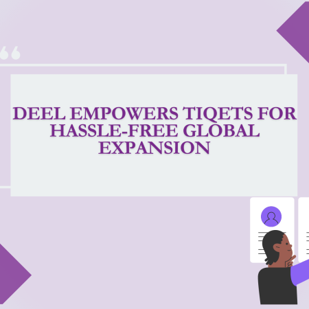 Deel Empowers Tiqets for Hassle-free Global Expansion