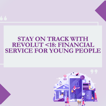 Stay on Track with Revolut <18: Financial Service for Young People