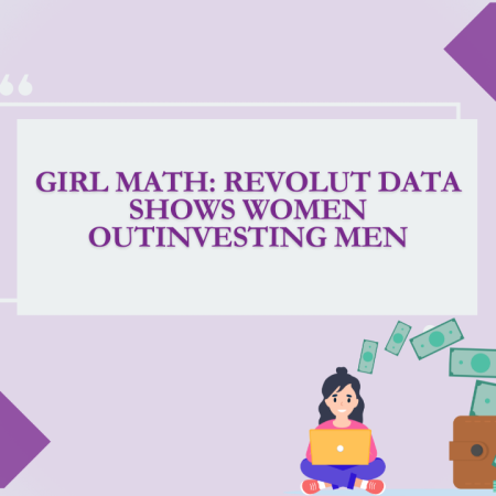 Girl Math: Revolut Data Shows Women Outinvesting Men