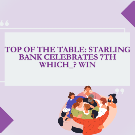 Top of the Table: Starling Bank Celebrates 7th Which_? Win