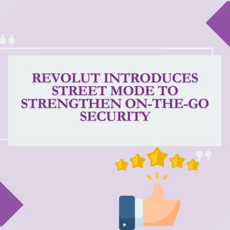 Revolut Introduces Street Mode to Strengthen On-the-Go Security