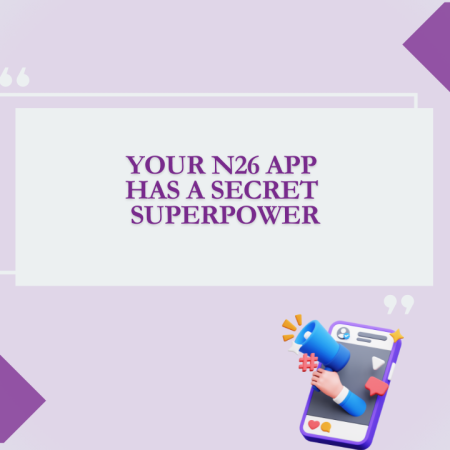 Your N26 app has a Secret Superpower