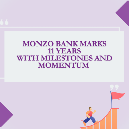 Monzo Bank Marks 11 Years With Milestones and Momentum