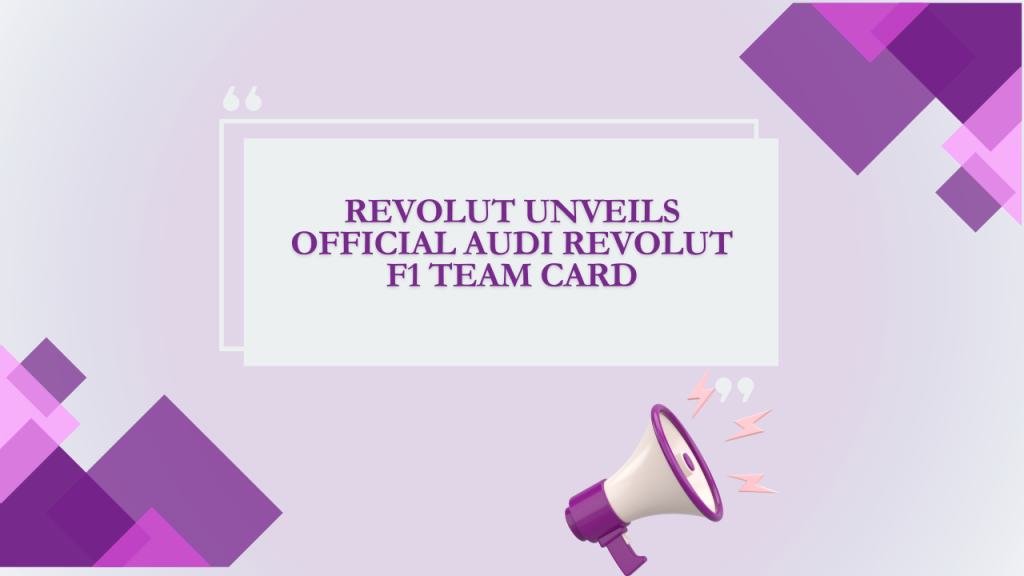 Revolut Unveils Official Audi Revolut F1 Team Card