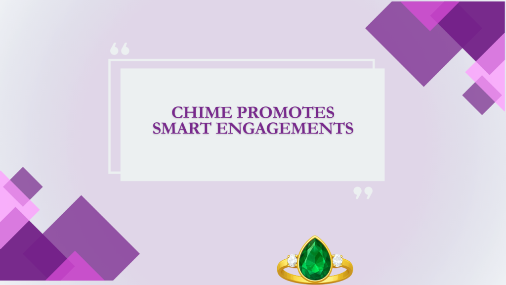 Chime Promotes Smart Engagements