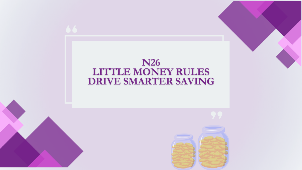 N26 Little Money Rules Drive Smarter Saving