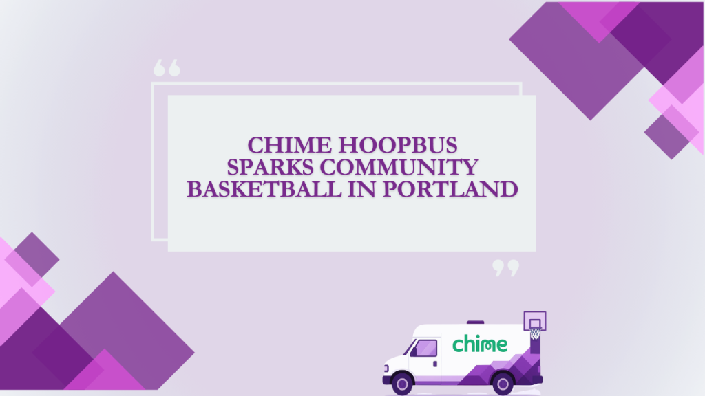 Chime Hoopbus Sparks Community Basketball in Portland