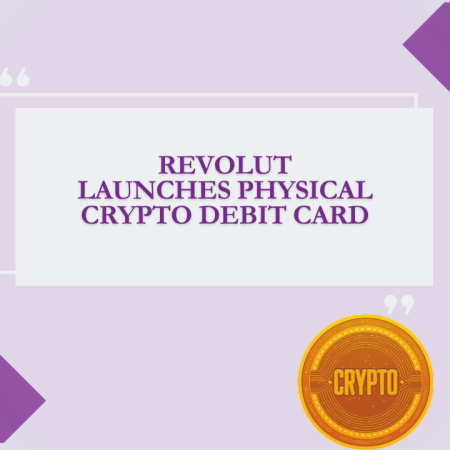 Revolut Launches Physical Crypto Debit Card