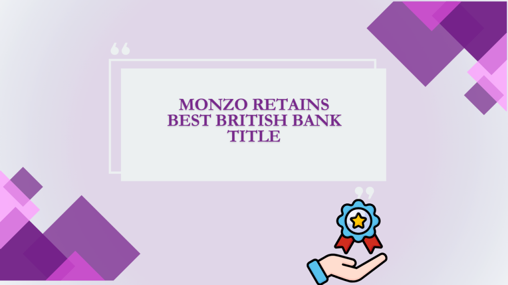 Monzo Retains Best British Bank Title