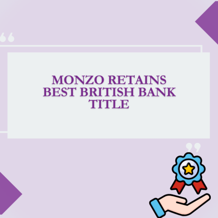Monzo Retains Best British Bank Title