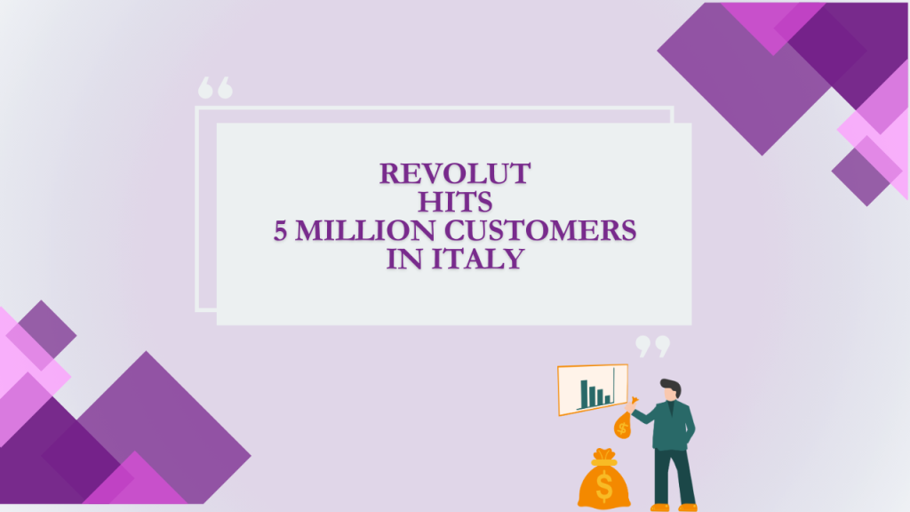 Revolut Hits 5 Million Customers in Italy