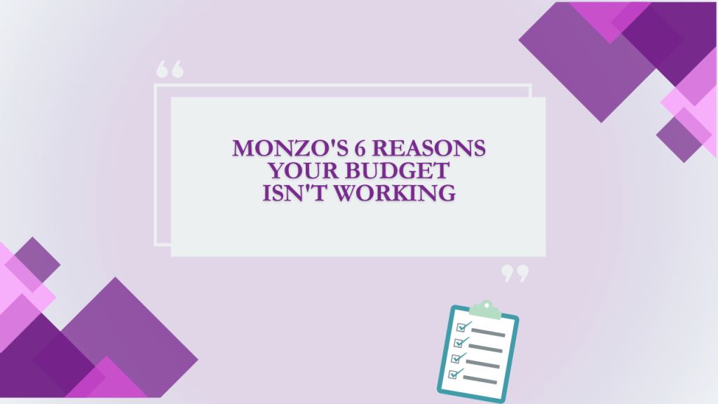 Monzo’s 6 Reasons Your Budget Isn’t Working