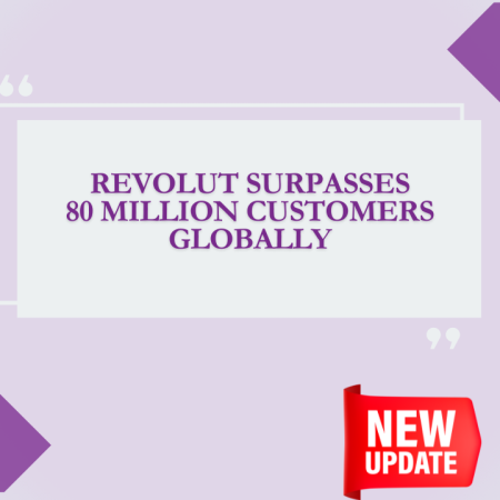 Revolut Surpasses 80 Million Customers Globally